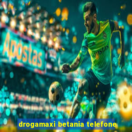 drogamaxi betania telefone